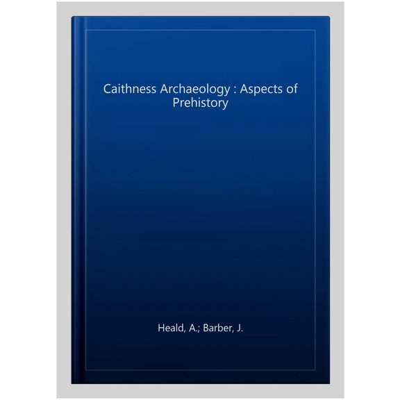 Pre-Owned Caithness Archaeology : Aspects of Prehistory (Paperback)