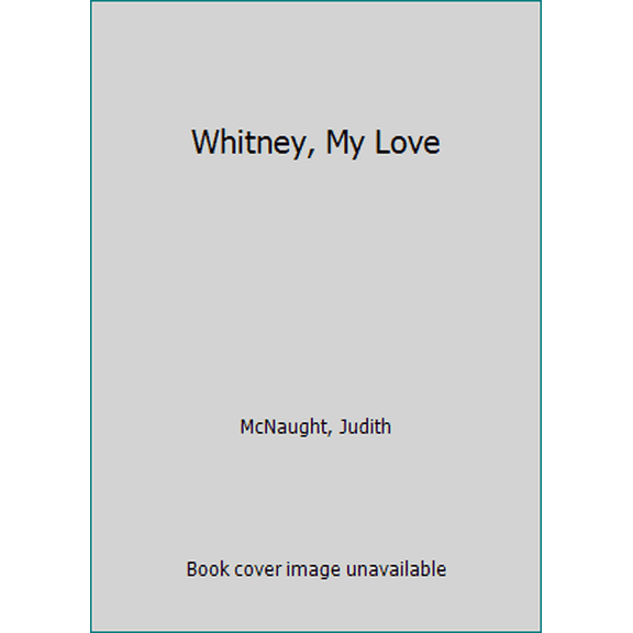 Pre-Owned Whitney, My Love (Hardcover) 9780739405499