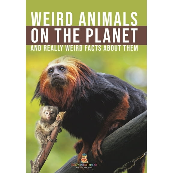 Weird Animals on the Planet and Really Weird Facts About Them, (Paperback)