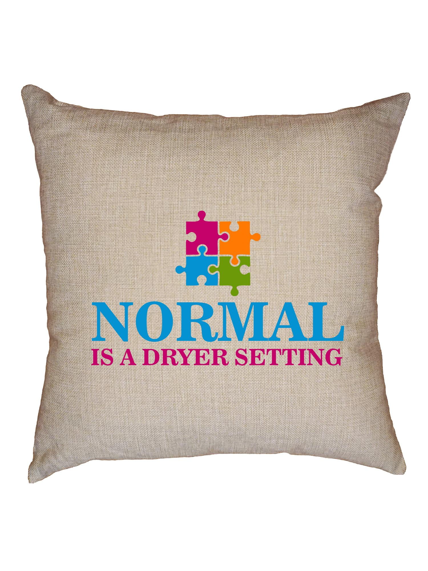 Normal Is A Dryer Setting Unique Special Puzzle Decorative Linen