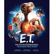 E.T.: the Extra Terrestrial: The Ultimate Visual History (Hardcover)