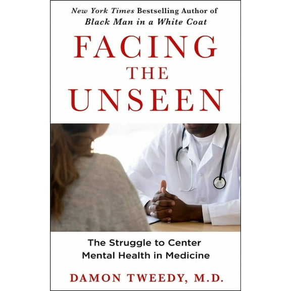Facing the Unseen: The Struggle to Center Mental Health in Medicine, (Hardcover)