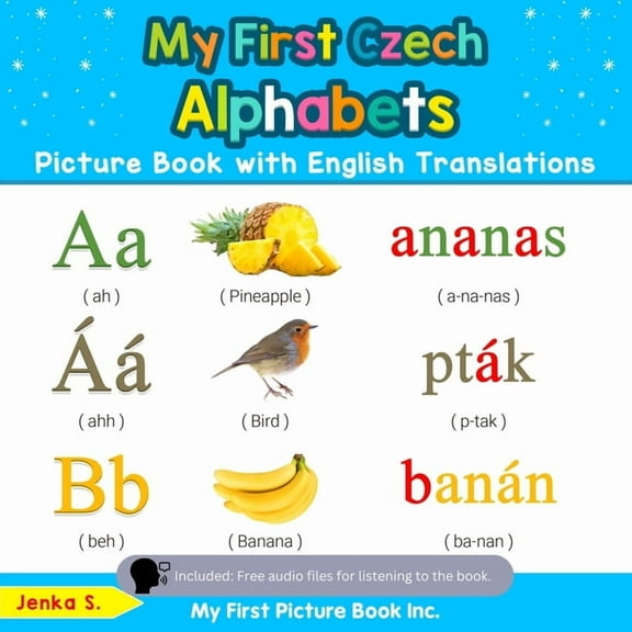 Teach & Learn Basic Czech Words for Chil My First Czech Alphabets Picture Book with English Translations: Bilingual Early Learning & Easy Teaching Czech Books fo, Book 1, (Paperback)