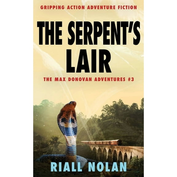 The Max Donovan Adventures The Serpent's Lair: Gripping action adventure fiction, Book 3, (Paperback)