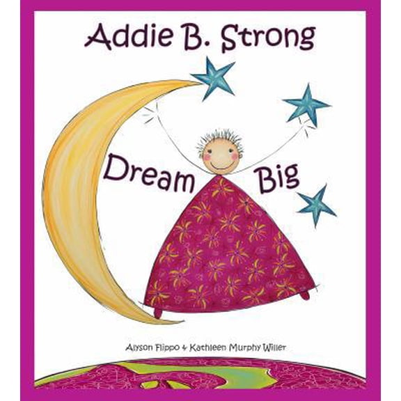 Pre-Owned Addie B. Strong: Dream Big (Hardcover) 0989444120 9780989444125
