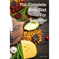 Wayne Foster-The Complete Keto Diet For Beginner, (Paperback)