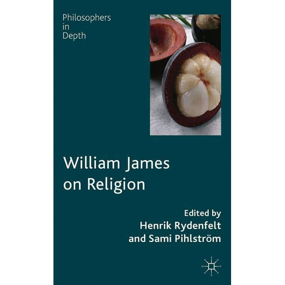 Philosophers in Depth William James on Religion, (Hardcover)
