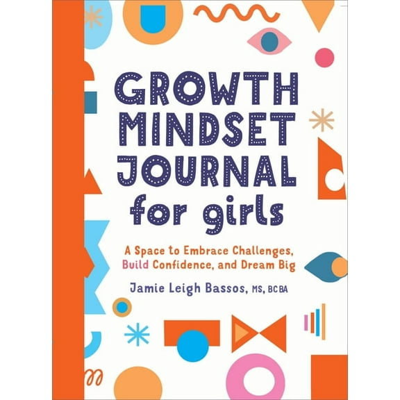 Growth Mindset Journal for Girls: A Space to Embrace Challenges, Build Confidence, and Dream Big, (Paperback)