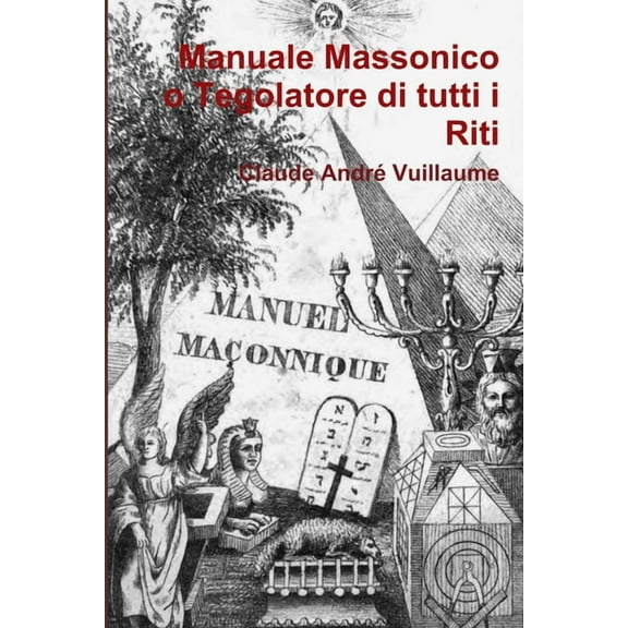 Manuale massonico o Tegolatore di tutti i Riti, (Paperback)
