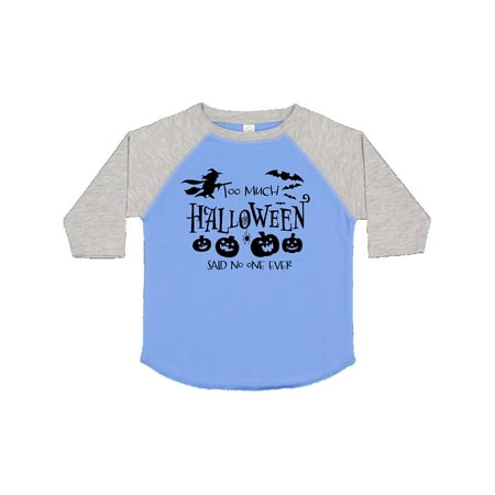 

Inktastic Too Much Halloween Said No One Ever Gift Toddler Boy or Toddler Girl T-Shirt
