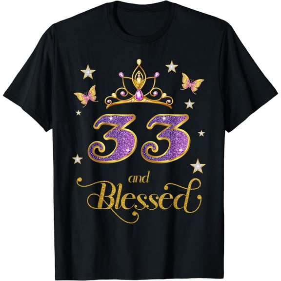 33 and Blessed 33 Years Old Birthday 33rd Birthday T-Shirt