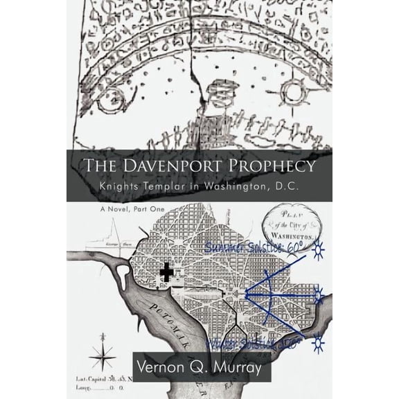 Davenport Prophecy : Knights Templar in Washington, D.c.