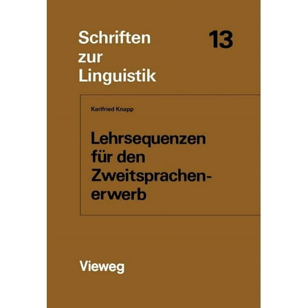 Schriften Zur Linguistik: Lehrsequenzen Für Den Zweitsprachenerwerb: Ein Komparatives Experiment (Paperback)