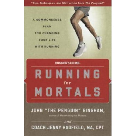Running for Mortals: A Commonsense Plan for Changing Your Life With Running, Pre-Owned (Paperback)