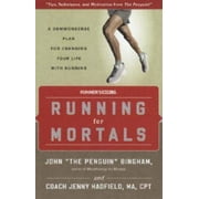 Running for Mortals: A Commonsense Plan for Changing Your Life With Running, Pre-Owned (Paperback)