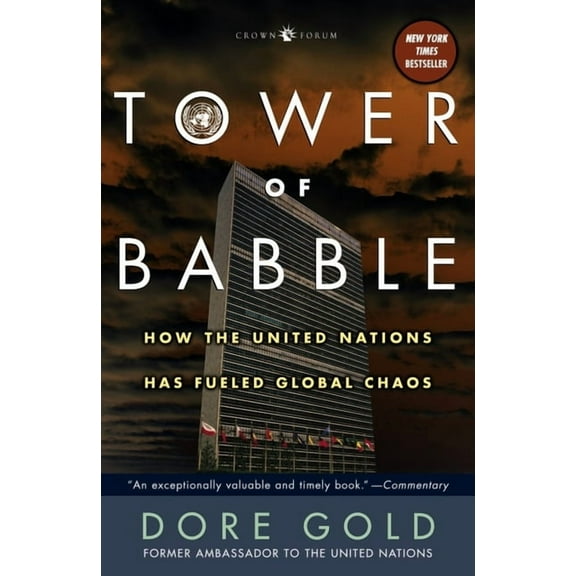 Tower of Babble : How the United Nations Has Fueled Global Chaos (Paperback)