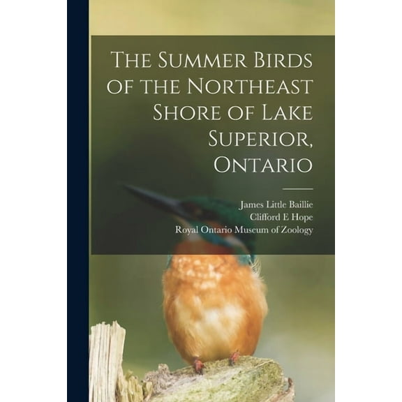 The Summer Birds of the Northeast Shore of Lake Superior, Ontario, (Paperback)