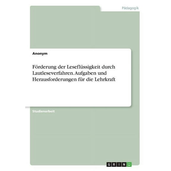 Förderung der Leseflüssigkeit durch Lautleseverfahren. Aufgaben und Herausforderungen für die Lehrkraft (Paperback)