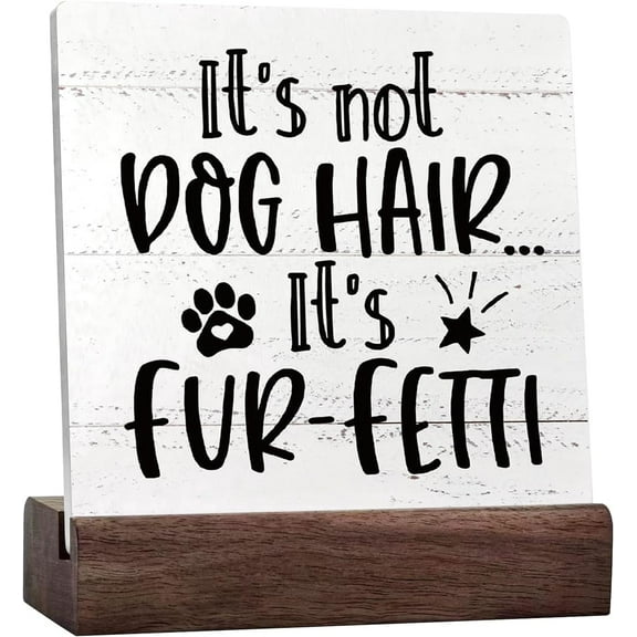 It's Not Dog Hair It's Fur-Fetti Rustic Dog Desk Decor Funny Dog Sign Decorations For Home Wall Tabletop Desk Decor Dog Lover Gifts Ceramic Table Plaque With Wooden Stand