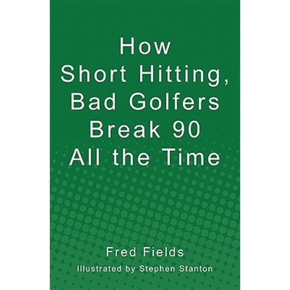 Pre-Owned How Short Hitting, Bad Golfers Break 90 All the Time
