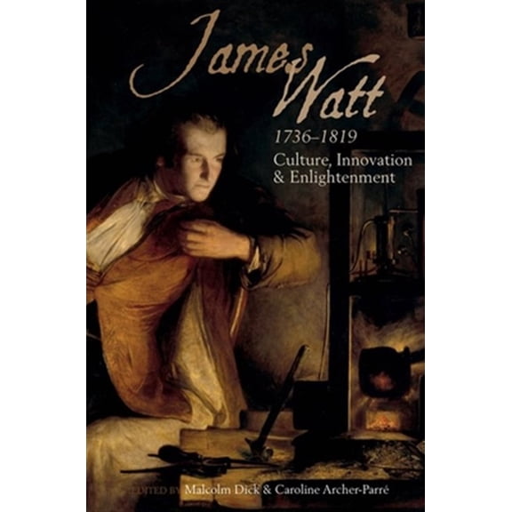 Pre-Owned James Watt (1736-1819): Culture, Innovation and Enlightenment, (Paperback)
