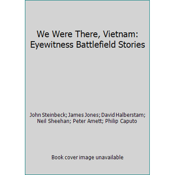 Pre-Owned We Were There, Vietnam: Eyewitness Battlefield Stories (Paperback) 1603762183 9781603762182