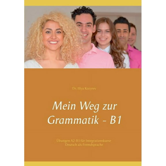 Mein Weg zur Grammatik - B1: Ãbungen A2-B1 für Integrationskurse, Deutsch als Fremdsprache, (Paperback)