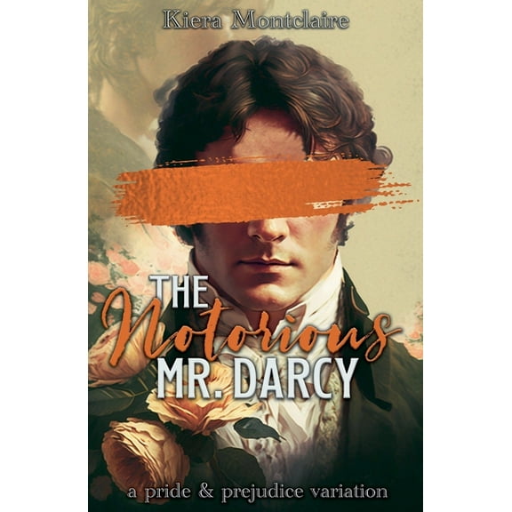 The Notorious Mr. Darcy: A Pride and Prejudice Variation, (Paperback)