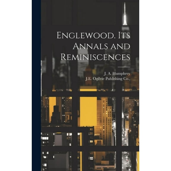 Englewood. its Annals and Reminiscences (Hardcover)