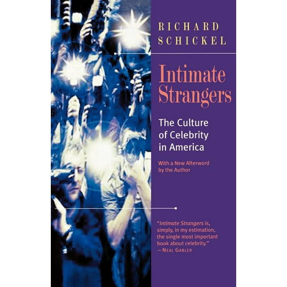 Intimate Strangers: The Culture of Celebrity in America, (Paperback)