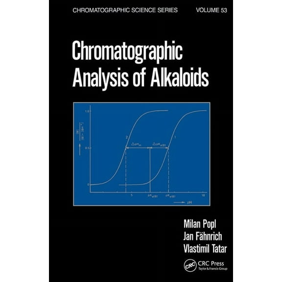 Chromatographic Science Chromatographic Analysis of Alkaloids, (Hardcover)