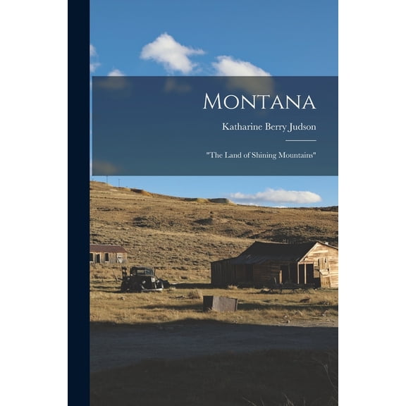 Montana : "The Land of Shining Mountains" (Paperback)