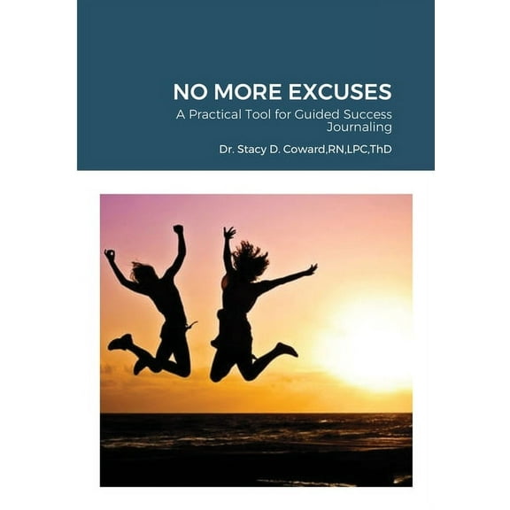 No More Excuses: A Practical Tool for Guided Success Journaling, (Paperback)