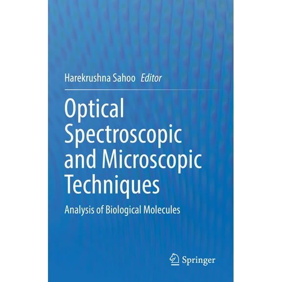 Optical Spectroscopic and Microscopic Techniques: Analysis of Biological Molecules, (Paperback)