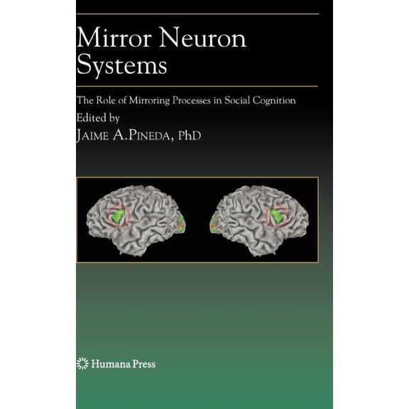 Contemporary Neuroscience Mirror Neuron Systems: The Role of Mirroring Processes in Social Cognition, (Hardcover)