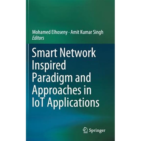 Pre-Owned Smart Network Inspired Paradigm and Approaches in Iot Applications (Hardcover)