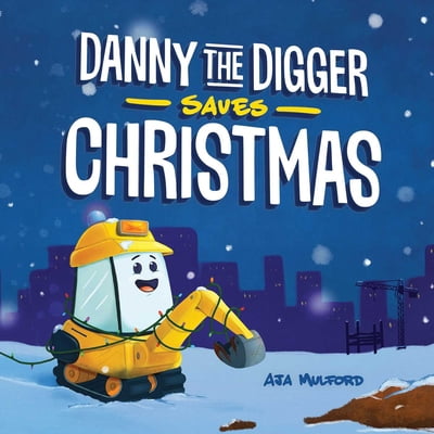 Pre-Owned Danny the Digger Saves Christmas: A Construction Site Holiday Story for Kids (Hardcover) 1646040848 9781646040841