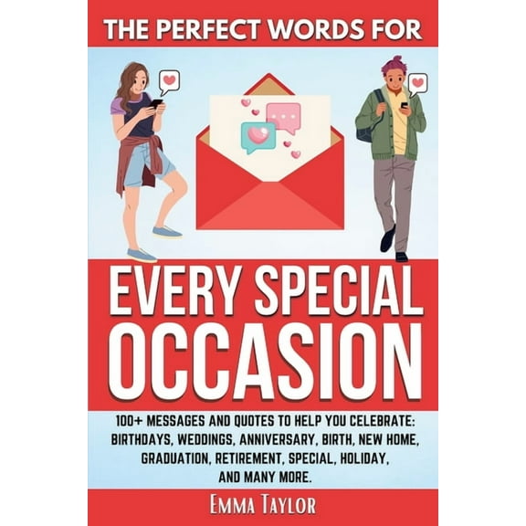 The Perfect Words for Every Special Occasion 100  Messages and Quotes to Help You Celebrate: Birthdays, Weddings, ANNIVE, (Paperback)