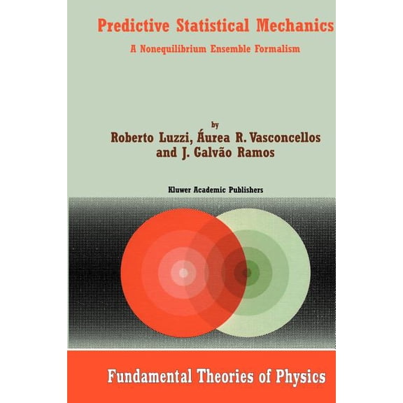 Fundamental Theories of Physics Predictive Statistical Mechanics: A Nonequilibrium Ensemble Formalism, Book 122, (Paperback)