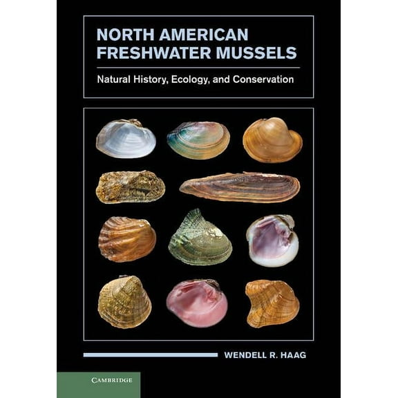 North American Freshwater Mussels: Natural History, Ecology, and Conservation, (Hardcover)