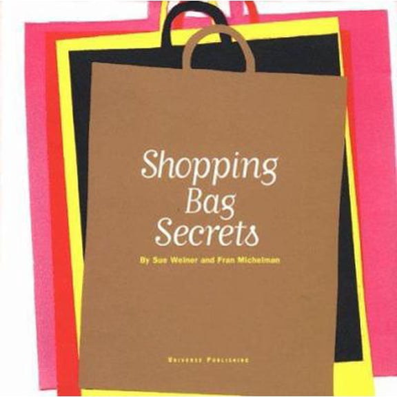 Pre-Owned Shopping Bag Secrets: The Most Irresistible Bags from the World's Most Unique Stores (Universe of Fashion) (Hardcover) 0789302357 9780789302359