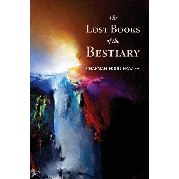 The Lost Books of the Bestiary, (Paperback)