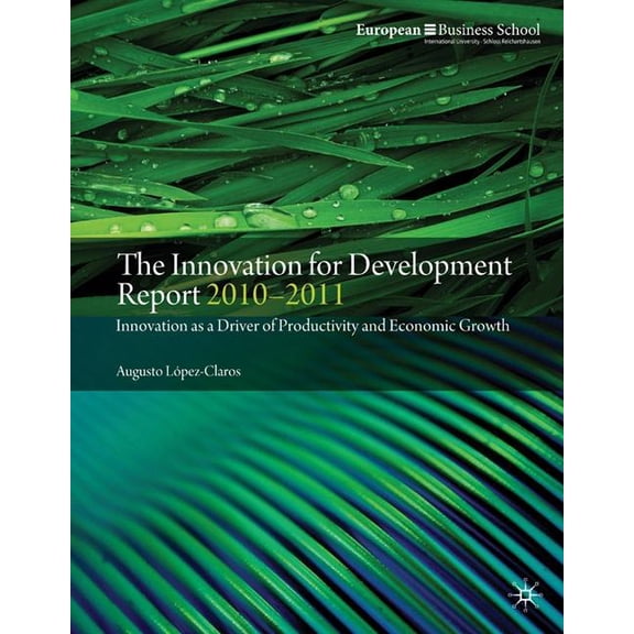 The Innovation for Development Report 2010-2011: Innovation as a Driver of Productivity and Economic Growth, (Paperback)
