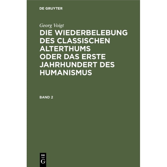 Die Wiederbelebung des classischen Alterthums oder das erste Jahrhundert des Humanismus, (Hardcover)