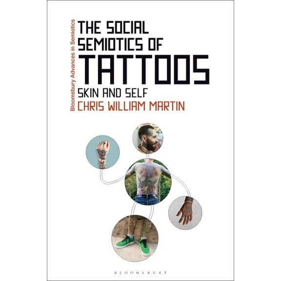 Bloomsbury Advances in Semiotics The Social Semiotics of Tattoos: Skin and Self, (Paperback)