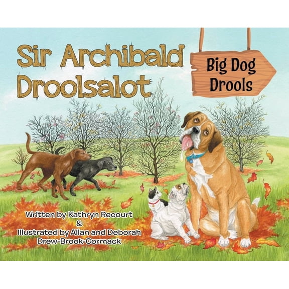 Sir Archibald Droolsalot Sir Archibald Droolsalot - Big Dog Drools, Book 2, (Hardcover)
