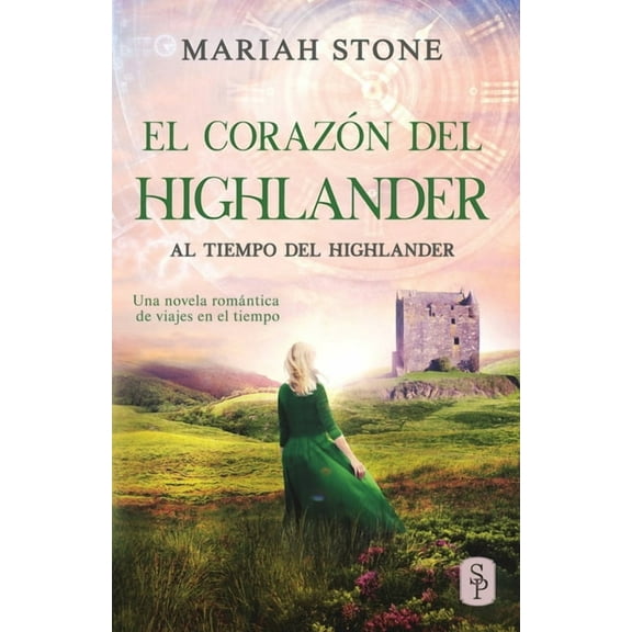 Al Tiempo del Highlander El corazón del highlander: Una novela romántica de viajes en el tiempo en las Tierras Altas de Escocia, Book 3, (Paperback)
