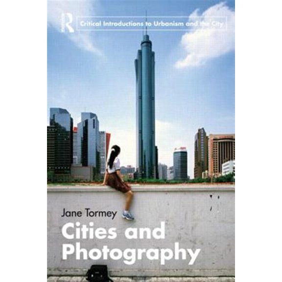 Pre-Owned Routledge Critical Introductions to Urba Cities and Photography, (Paperback)