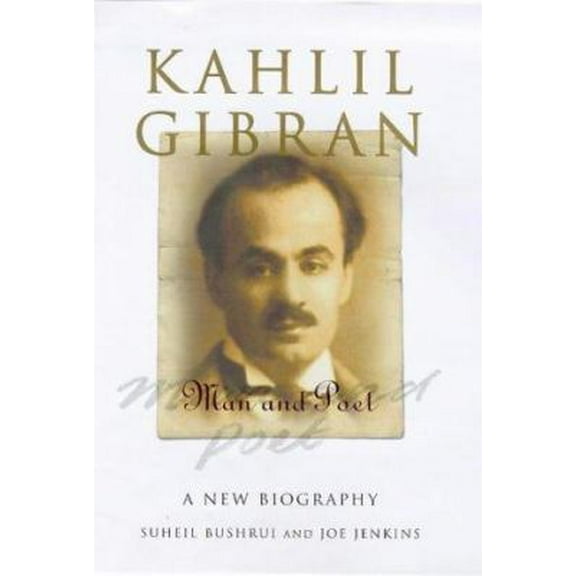 Pre-Owned Kahlil Gibran: Man and Poet : A New Biography (Hardcover) 1851681779 9781851681778