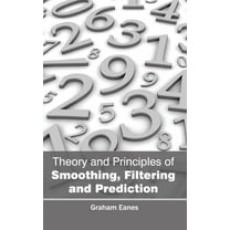 Theory and Principles of Smoothing, Filtering and Prediction, (Hardcover)